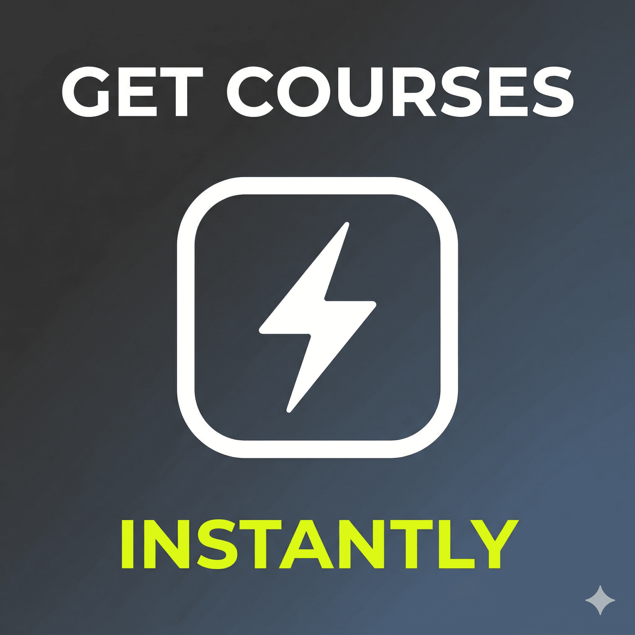 Get Courses Instantly